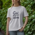 Girl You Are Awesome - Half Sleeve T-Shirt for Women