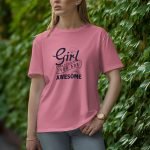 Girl You Are Awesome - Half Sleeve T-Shirt for Women