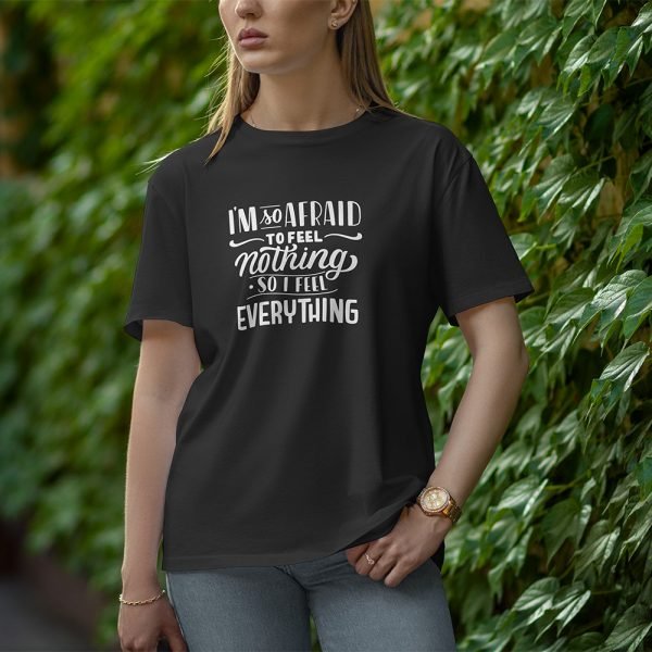 I Am So Afraid To Feel Nothing - Half Sleeve T-Shirt for Women