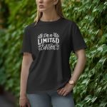 I Am A Limited Edition - Half Sleeve T-Shirt for Women