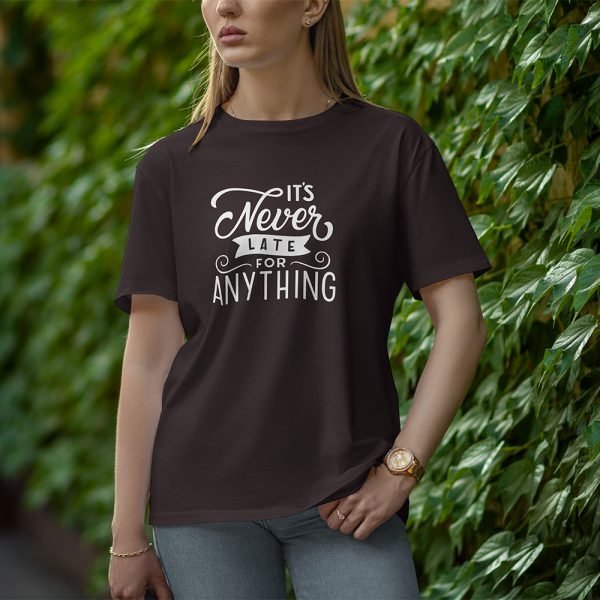 It Is Never Late For Anything - Half Sleeve T-Shirt for Women