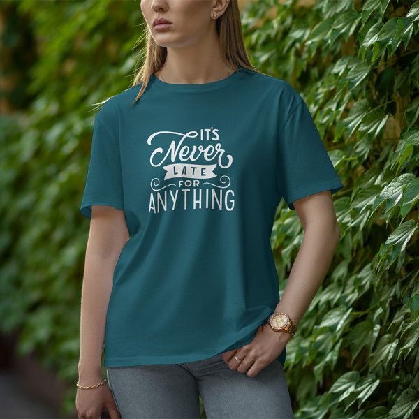 It Is Never Late For Anything - Half Sleeve T-Shirt for Women