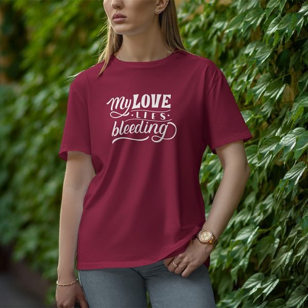My Love Is Bleeding - Half Sleeve T-Shirt for Women