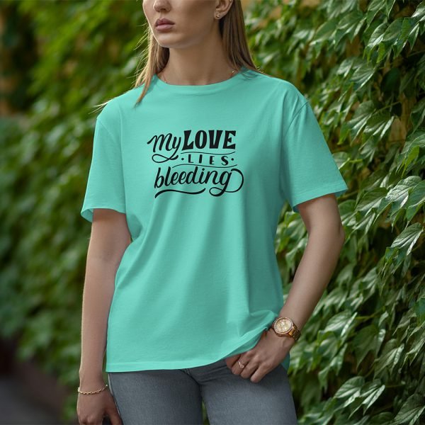 My Love Is Bleeding - Half Sleeve T-Shirt for Women