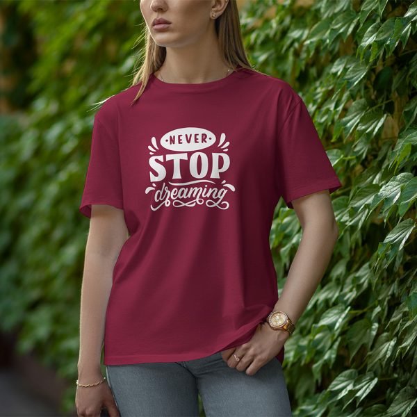 Never Stop Dreaming - Half Sleeve T-Shirt for Women