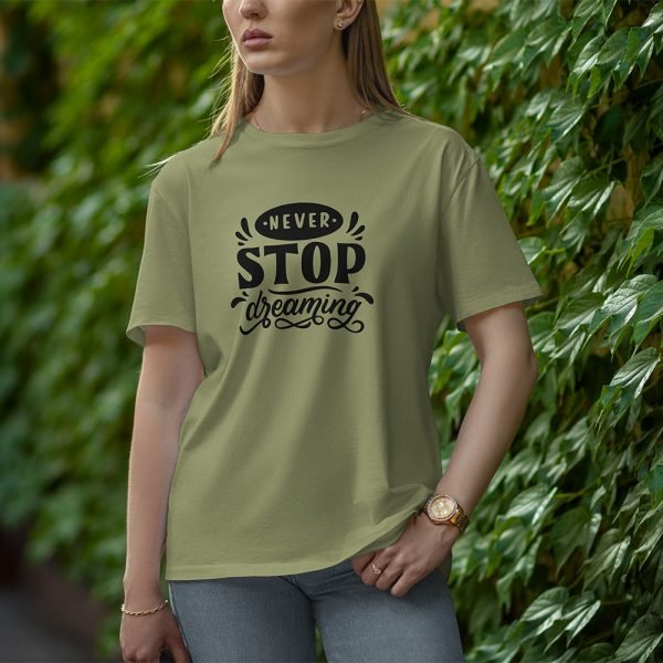Never Stop Dreaming - Half Sleeve T-Shirt for Women