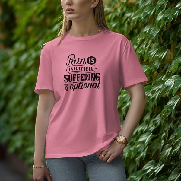 Pain Is Inevitable - Half Sleeve T-Shirt for Women