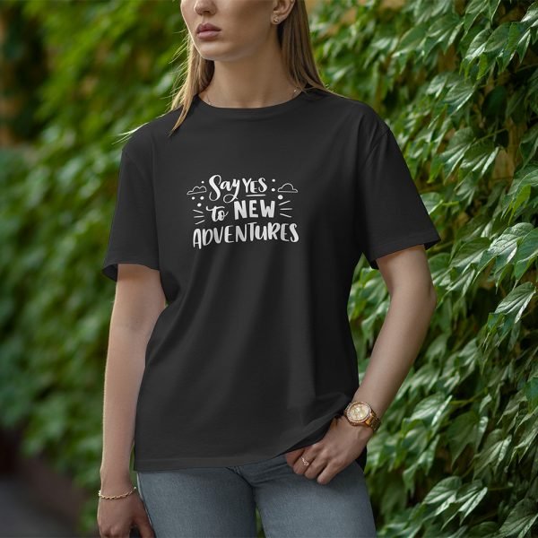 Say Yes To New Adventures - Half Sleeve T-Shirt for Women