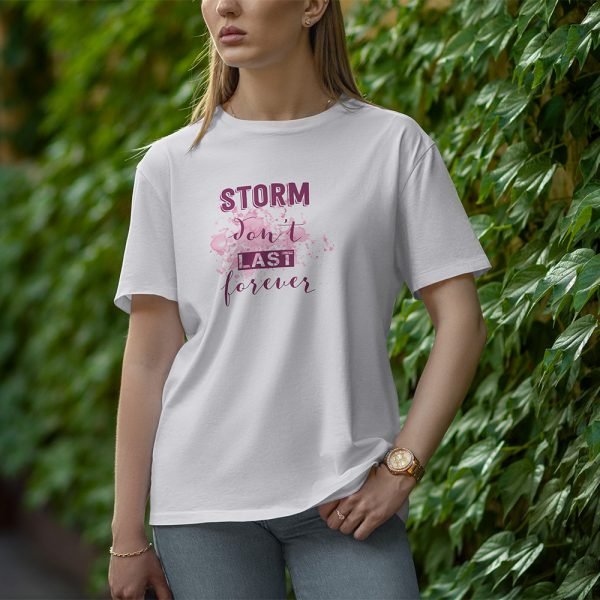 Storm Don't Last Forever - Half Sleeve T-Shirt for Women