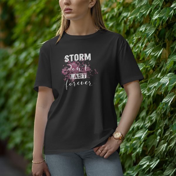 Storm Don't Last Forever - Half Sleeve T-Shirt for Women
