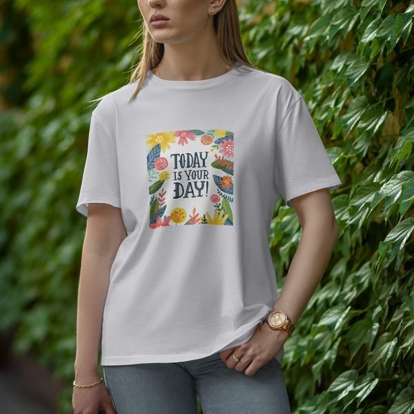 Today Is You Day - Half Sleeve T-Shirt for Women