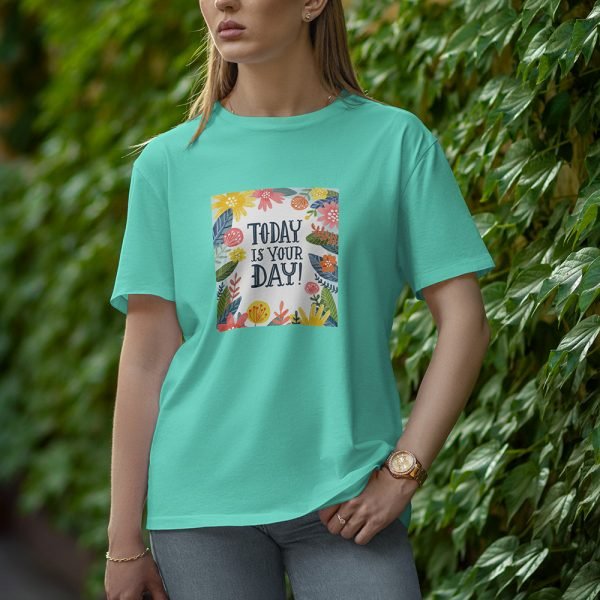 Today Is You Day - Half Sleeve T-Shirt for Women