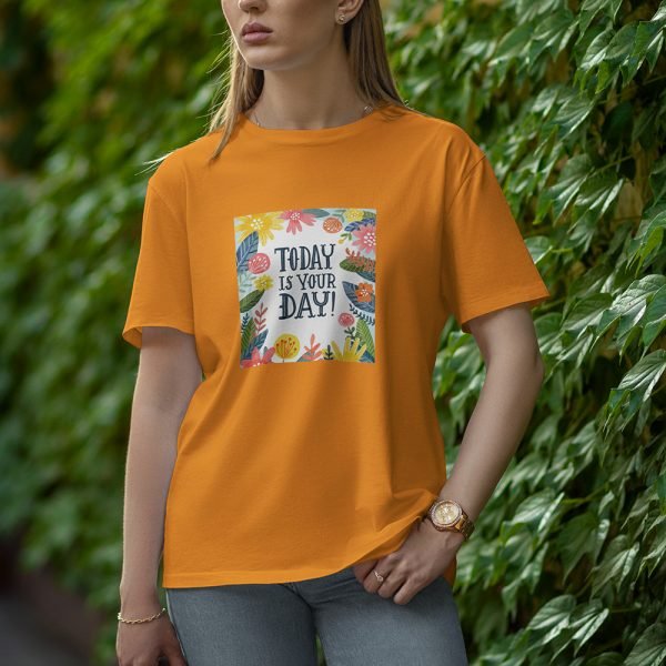 Today Is You Day - Half Sleeve T-Shirt for Women