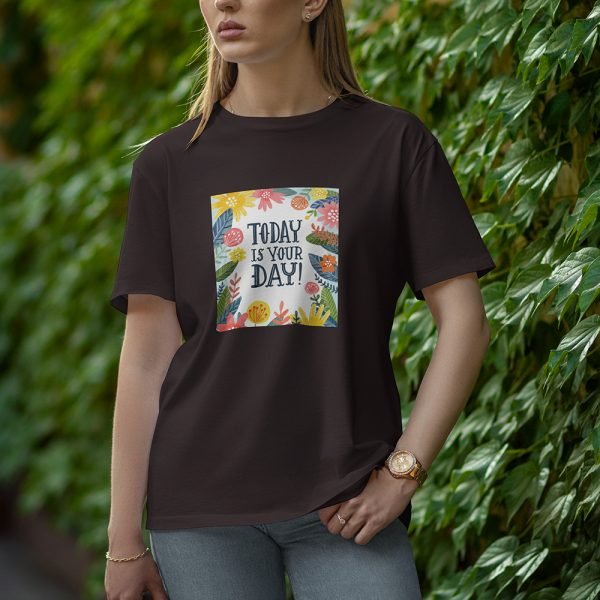 Today Is You Day - Half Sleeve T-Shirt for Women