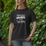 Turn Your Wounds Into Wisdom - Half Sleeve T-Shirt for Women