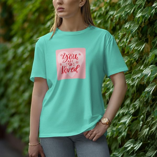 You Are So Loved - Half Sleeve T-Shirt for Women